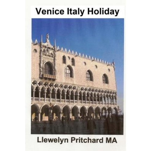 Venice Italy Holiday: : Italia Sarbatori Venetia Turism Paperback, Createspace Independent Publishing Platform