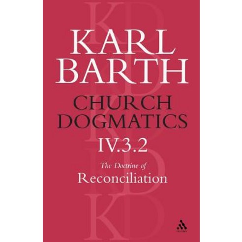 Church Dogmatics the Doctrine of Reconciliation Volume 4 Part 3.2: Jesus Christ the True Witness Paperback, Bloomsbury Publishing PLC