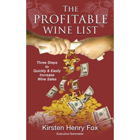 The Profitable Wine List: Three Steps to Quickly & Easily Increase Wine Sales Paperback, Culinary Wine Institute