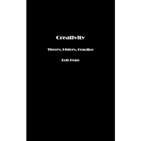 Creativity: Theory History Practice Hardcover, Routledge
