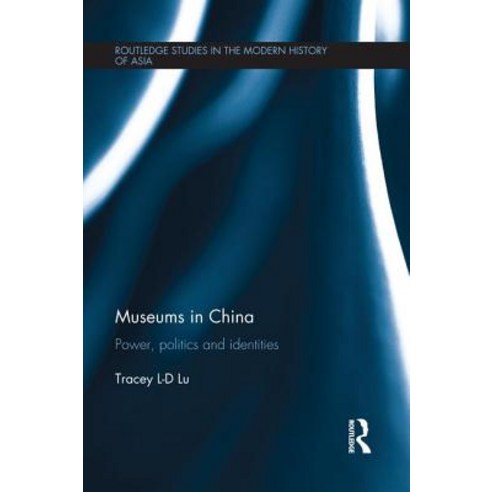 Museums in China: Power Politics and Identities Paperback, Routledge