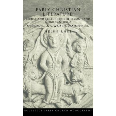 Early Christian Literature: Christ and Culture in the Second and Third Centuries Hardcover, Routledge