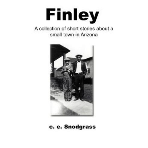 Finley: A Collection of Short Stories about a Small Town in Arizona Paperback, Writers Club Press