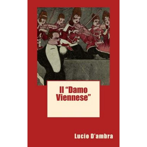 Il "Damo Viennese" Paperback, Createspace Independent Publishing Platform