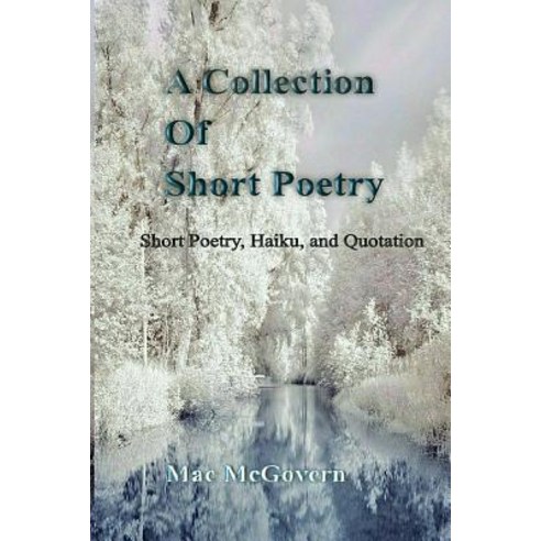 A Collection of Short Poetry Paperback, Createspace Independent Publishing Platform