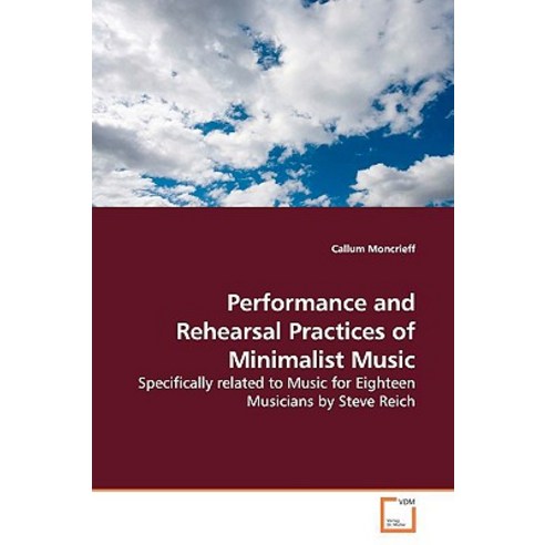 Performance and Rehearsal Practices of Minimalist Music Paperback, VDM Verlag