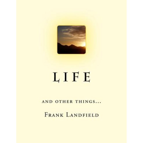 L I F E: And Other Things Paperback, Createspace Independent Publishing Platform