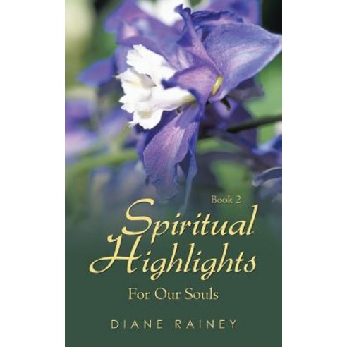 Spiritual Highlights for Our Souls: Book 2 Paperback, Authorhouse