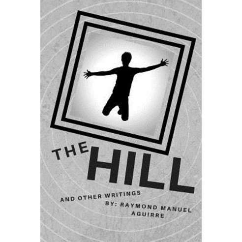 The Hill: A Novelette Paperback, Createspace Independent Publishing Platform