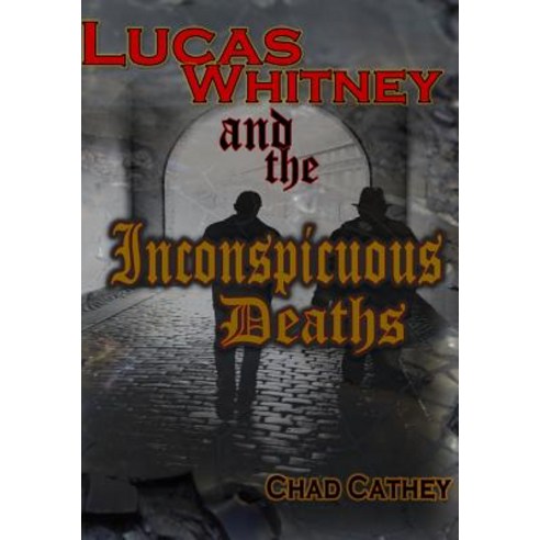 Lucas Whitney and the Inconspicuous Deaths Paperback, Createspace Independent Publishing Platform