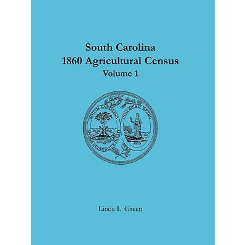 South Carolina 1860 Agricultural Census: Volume 1 Paperback, Heritage Books