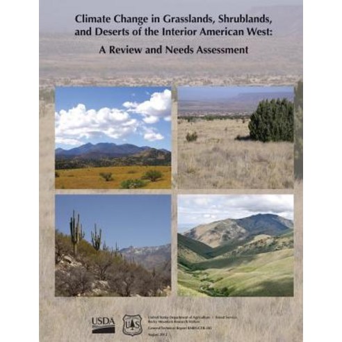 Climate Change in Grasslands Shrublands and Deserts of the Interior American West: A Review and Needs Assessessment Paperback, Createspace