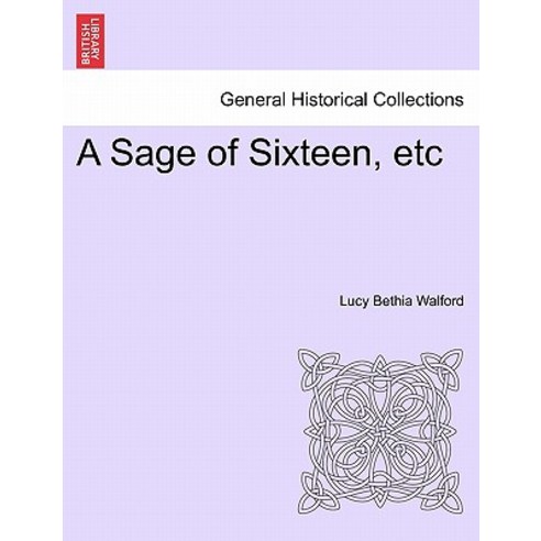 A Sage of Sixteen Etc Paperback, British Library, Historical Print Editions