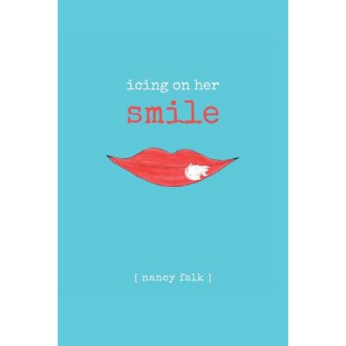 Icing on Her Smile Paperback, Createspace Independent Publishing Platform