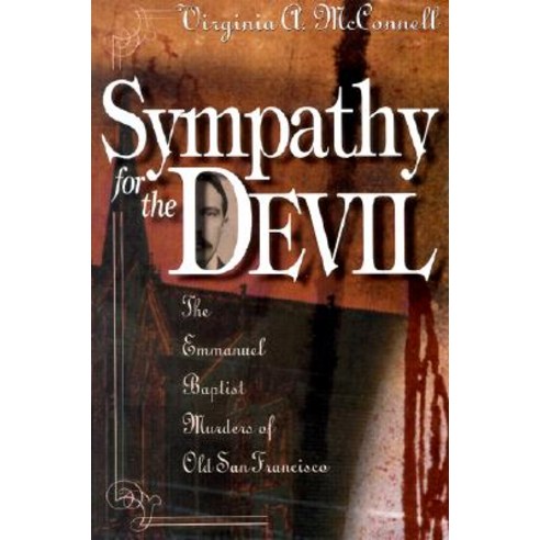 Sympathy for the Devil: The Emmanuel Baptist Murders of Old San Francisco Hardcover, Praeger