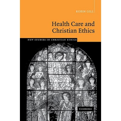 Health Care and Christian Ethics, Cambridge University Press