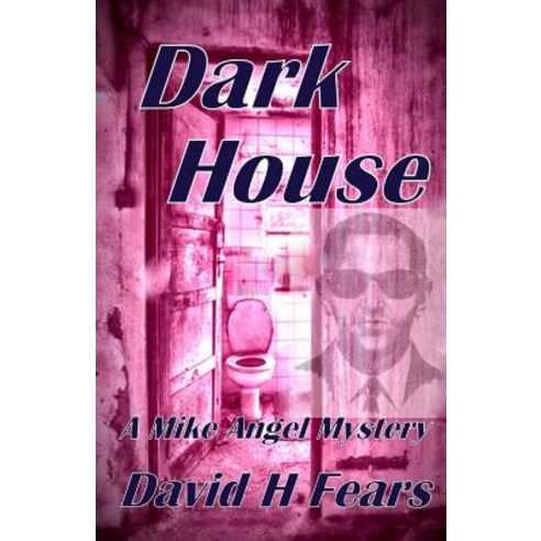 Dark House: A Mike Angel Mystery Paperback, Createspace Independent Publishing Platform
