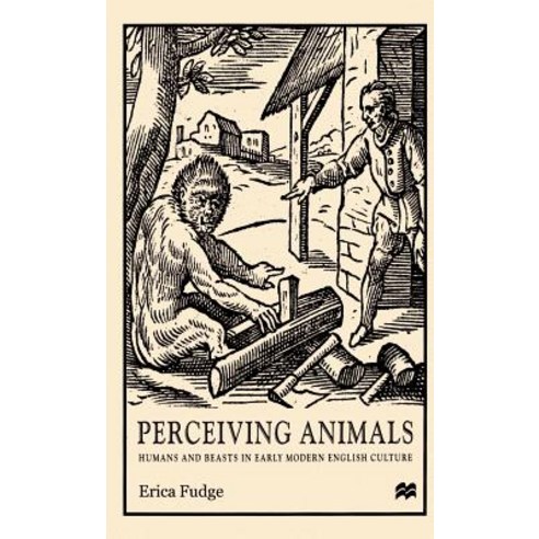 Perceiving Animals: Humans and Beasts in Early Modern English Culture Hardcover, Palgrave MacMillan