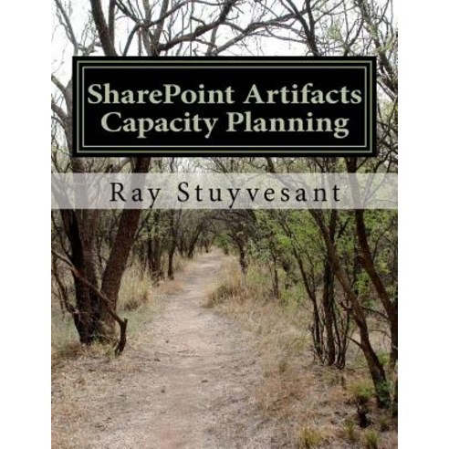 Sharepoint Artifacts - 2010 Capacity Planning Paperback, Createspace Independent Publishing Platform