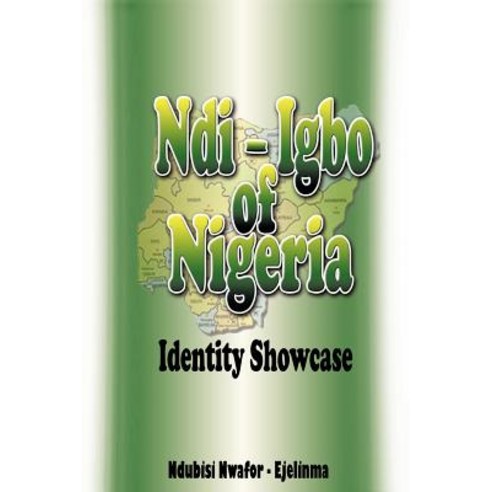 Ndi-Igbo of Nigeria: Identity Showcase Paperback, Trafford Publishing
