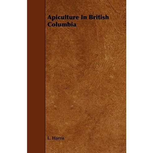 Apiculture in British Columbia Paperback, Pierides Press