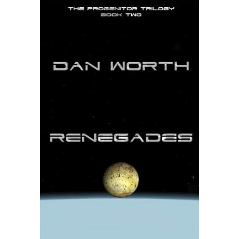 Renegades (the Progenitor Trilogy Book Two) Paperback, Createspace Independent Publishing Platform