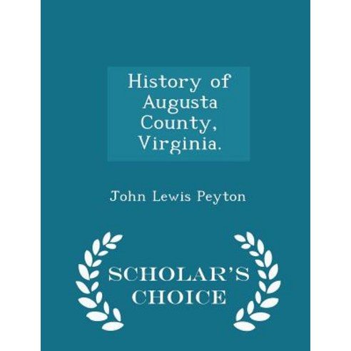 History of Augusta County Virginia. - Scholar''s Choice Edition Paperback