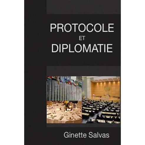 Protocole Et Diplomatie: Les Regles de Base Paperback, Createspace Independent Publishing Platform