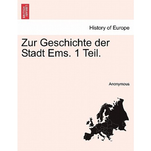 Zur Geschichte Der Stadt EMS. 1 Teil. Paperback, British Library, Historical Print Editions
