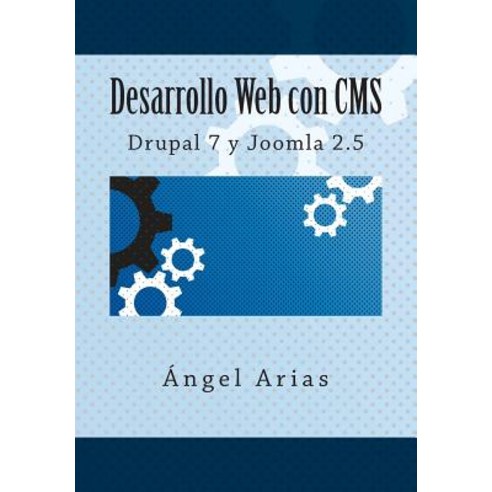 Desarrollo Web Con CMS: Drupal 7 y Joomla 2.5 Paperback, Createspace Independent Publishing Platform