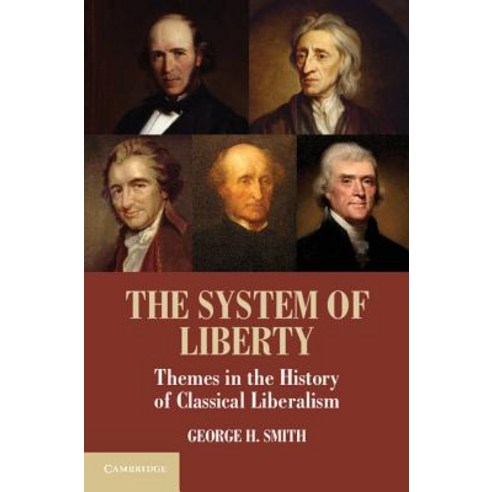 The System of Liberty: Themes in the History of Classical Liberalism Paperback, Cambridge University Press