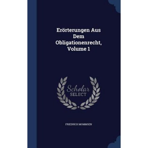 Erorterungen Aus Dem Obligationenrecht Volume 1 Hardcover, Sagwan Press