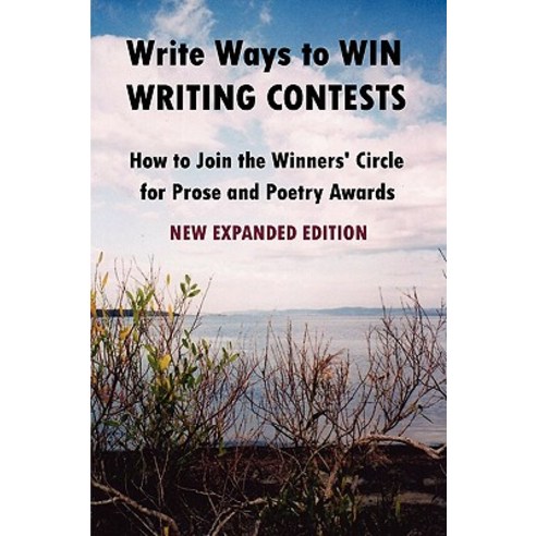 Write Ways to Win Writing Contests: How to Join the Winners'' Circle for Prose and Poetry Awards New Paperback, Lulu.com