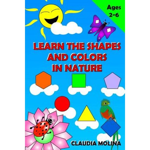 Learn the Shapes and Colors in Nature Paperback, Createspace Independent Publishing Platform