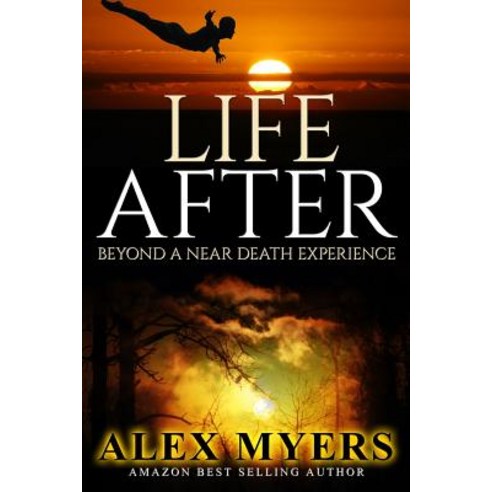 Life After: Beyond a Near Death Experience Paperback, Createspace