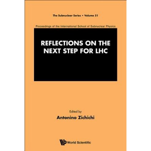 Reflections on the Next Step for Lhc - Proceedings of the International School of Subnuclear Physics Hardcover, World Scientific Publishing Company