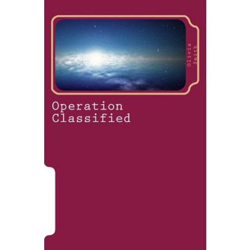 Operation Classified Paperback, Createspace Independent Publishing Platform