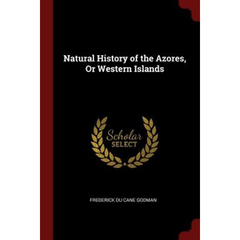 Natural History of the Azores or Western Islands Paperback, Andesite Press