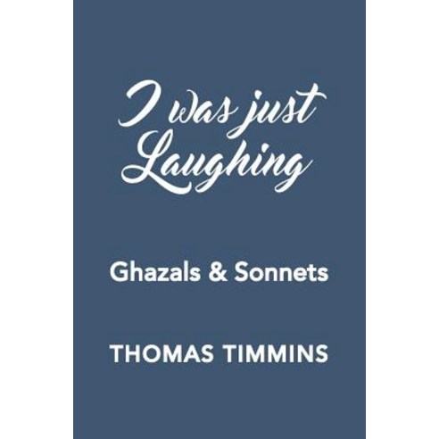 I Was Just Laughing: Ghazals & Sonnets Paperback, Zoetown Media