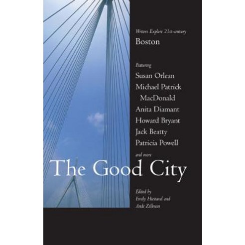 The Good City: Writers Explore 21st-Century Boston Paperback, Beacon Press (MA)