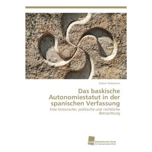 Das Baskische Autonomiestatut in Der Spanischen Verfassung Paperback, Sudwestdeutscher Verlag Fur Hochschulschrifte