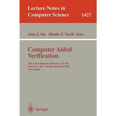 Computer Aided Verification: 10th International Conference Cav''98 Vancouver BC Canada June 28-July 2 1998 Proceedings Paperback, Springer