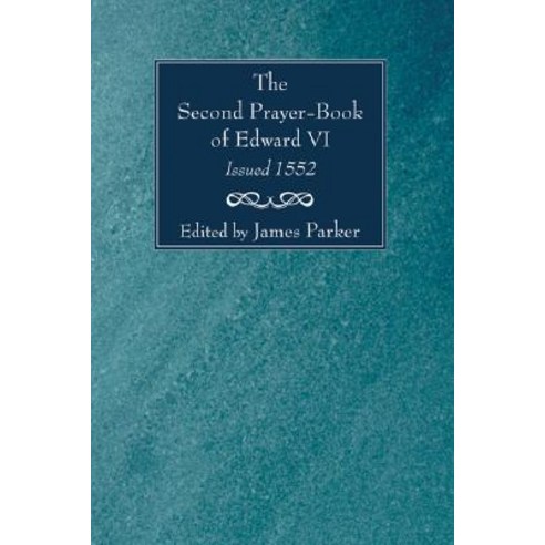 The Second Prayer-Book of Edward VI Issued 1552 Paperback, Wipf & Stock Publishers
