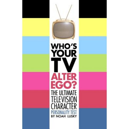 Who''s Your TV Alter Ego?: The Ultimate Television Character Personality Test Paperback, Simon Spotlight Entertainment