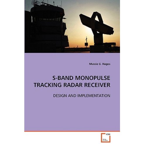 S-Band Monopulse Tracking Radar Receiver Paperback, VDM Verlag Dr. Mueller E.K.