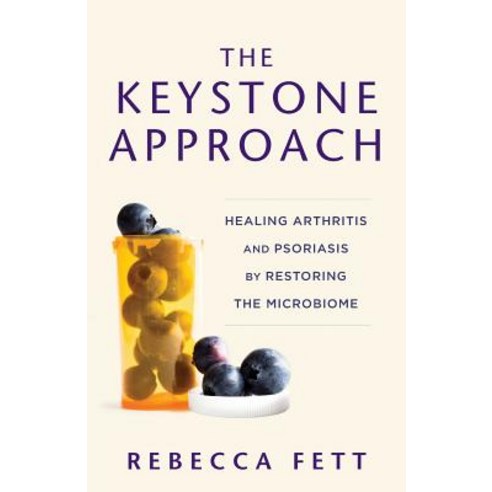 The Keystone Approach: Healing Arthritis and Psoriasis by Restoring the Microbiome Paperback, Franklin Fox Publishing LLC