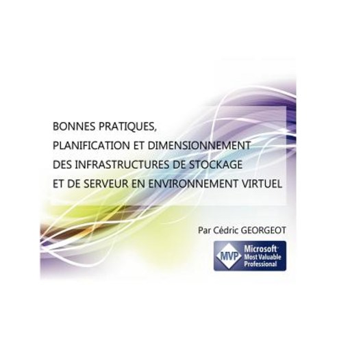 Bonnes Pratiques Planification Et Dimensionnement Des Infrastructures de Stockage Et de Serveur En Environnement Virtuel Paperback, Books on Demand