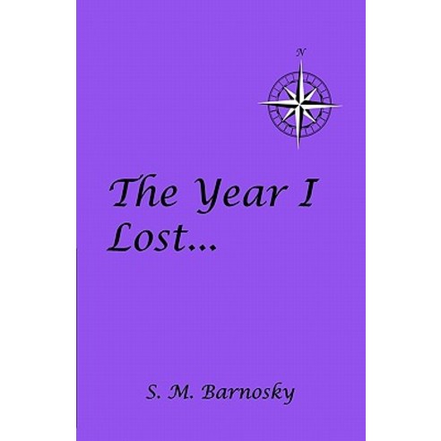 The Year I Lost . . . Paperback, Createspace Independent Publishing Platform