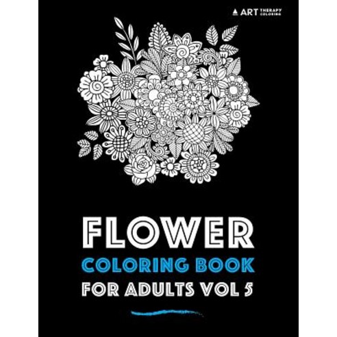 Flower Coloring Book for Adults Vol 5 Paperback, Art Therapy Coloring