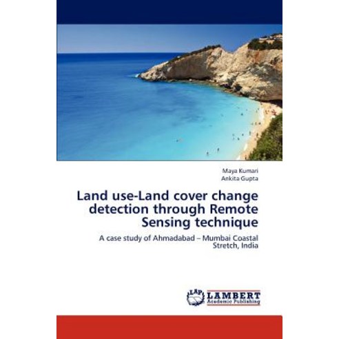 Land Use-Land Cover Change Detection Through Remote Sensing Technique Paperback, LAP Lambert Academic Publishing